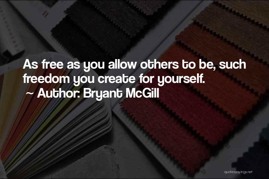 Freedom To Be Yourself Quotes By Bryant McGill