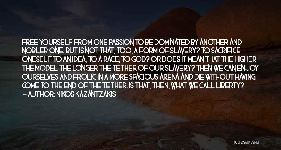 Freedom To Be Yourself Quotes By Nikos Kazantzakis