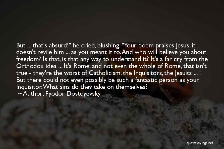 Freedom To Believe Quotes By Fyodor Dostoyevsky