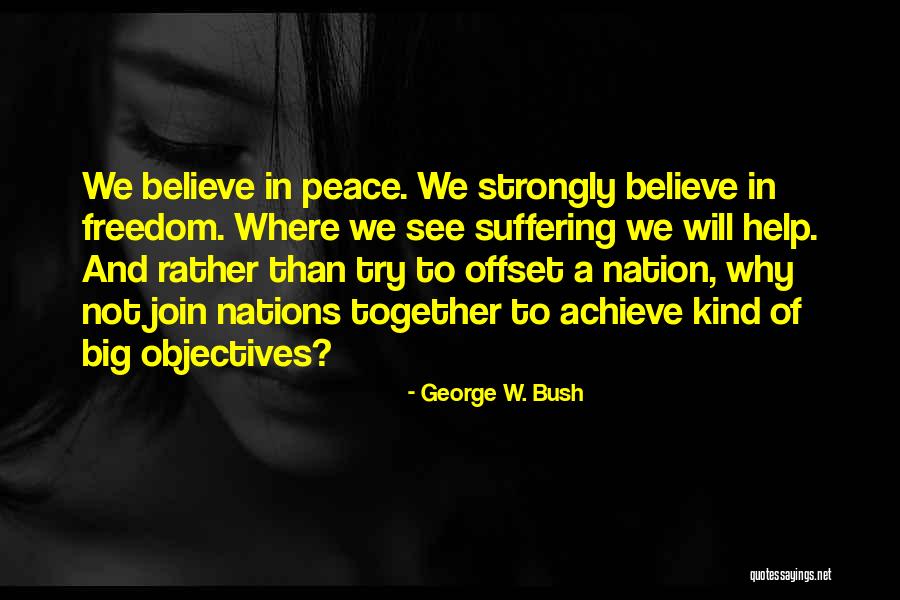 Freedom To Believe Quotes By George W. Bush Freedom To Believe Quotes By George W. Bush