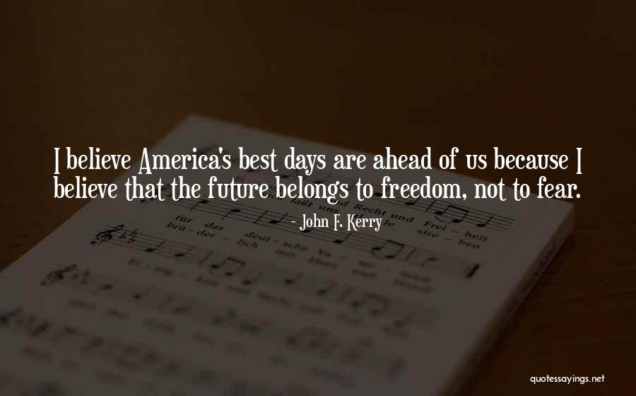 Freedom To Believe Quotes By John F. Kerry