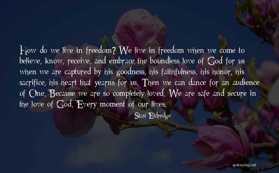 Freedom To Believe Quotes By Stasi Eldredge Freedom To Believe Quotes By Stasi Eldredge