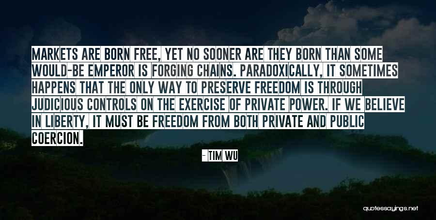 Freedom To Believe Quotes By Tim Wu Freedom To Believe Quotes By Tim Wu