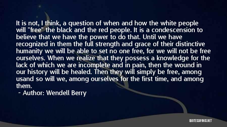 Freedom To Believe Quotes By Wendell Berry