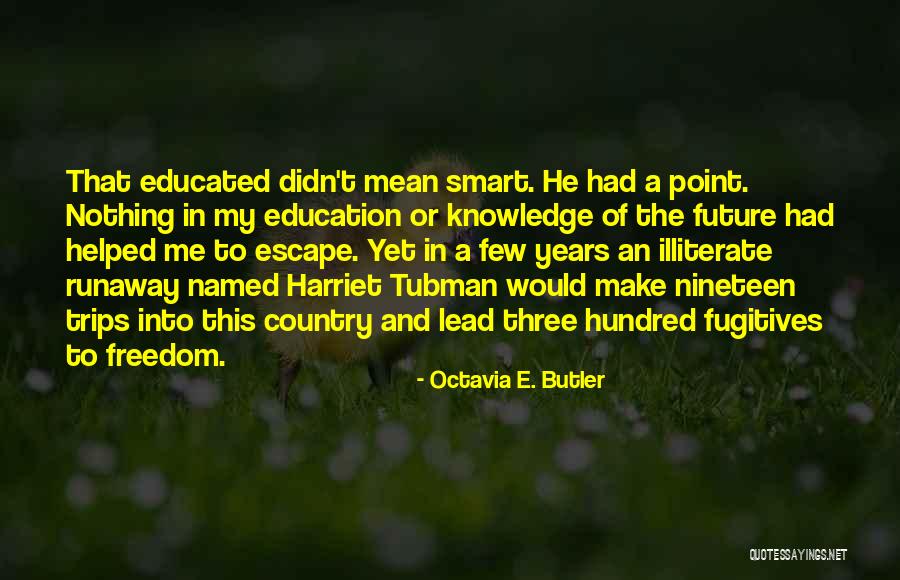 Freedom To Education Quotes By Octavia E. Butler