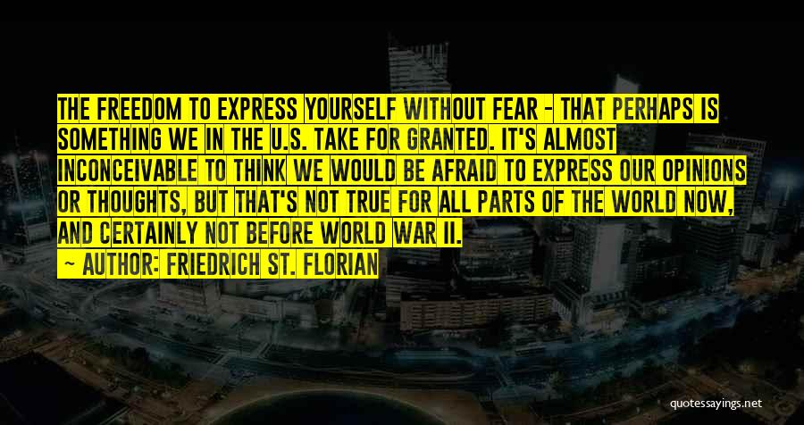 Freedom To Express Yourself Quotes By Friedrich St. Florian