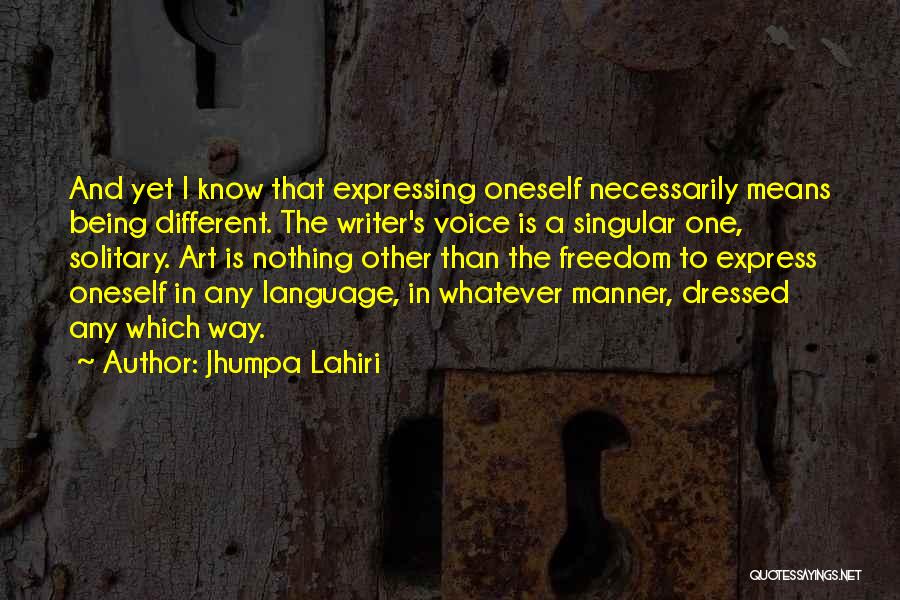 Freedom To Express Yourself Quotes By Jhumpa Lahiri