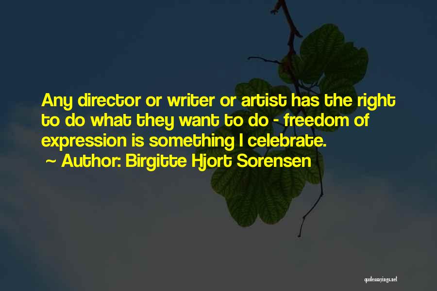 Freedom To Expression Quotes By Birgitte Hjort Sorensen