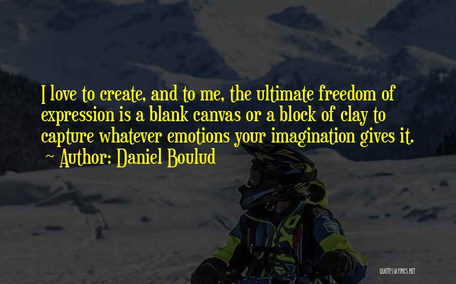 Freedom To Expression Quotes By Daniel Boulud