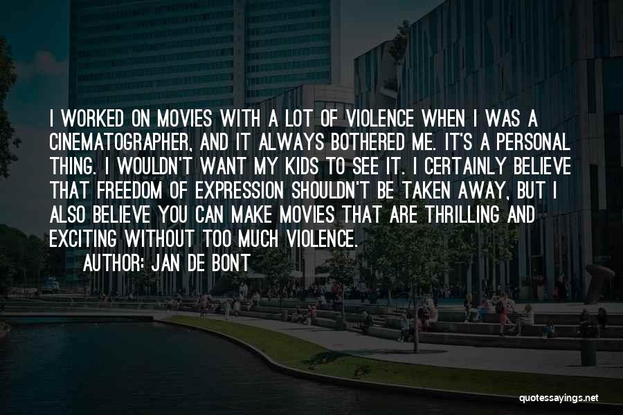 Freedom To Expression Quotes By Jan De Bont