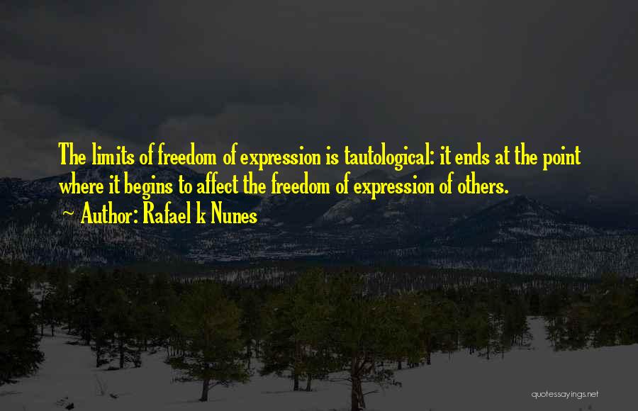 Freedom To Expression Quotes By Rafael K Nunes