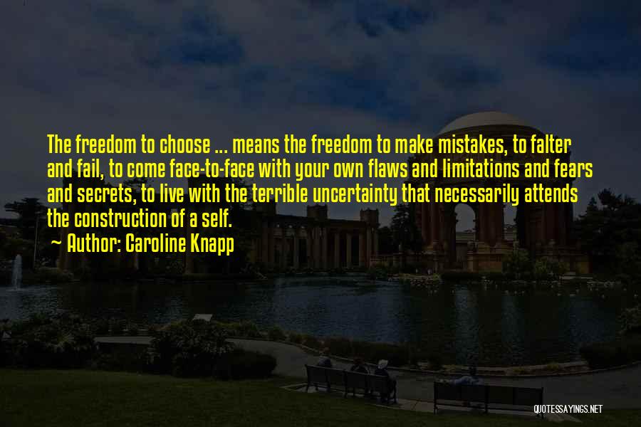 Freedom To Live Quotes By Caroline Knapp