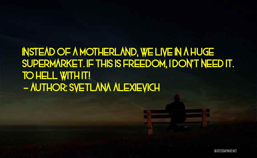 Freedom To Live Quotes By Svetlana Alexievich