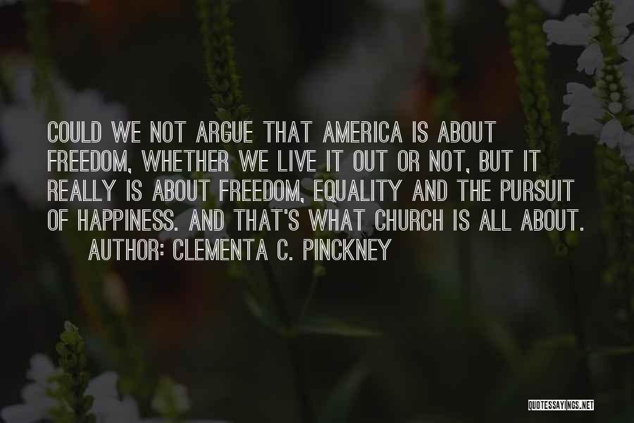 Freedom To Pursuit Happiness Quotes By Clementa C. Pinckney