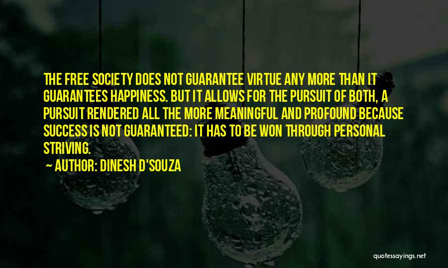 Freedom To Pursuit Happiness Quotes By Dinesh D'Souza