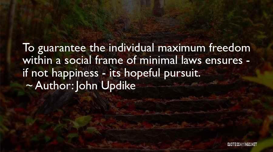 Freedom To Pursuit Happiness Quotes By John Updike