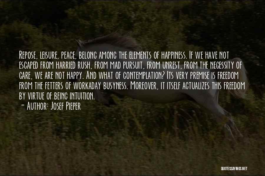 Freedom To Pursuit Happiness Quotes By Josef Pieper