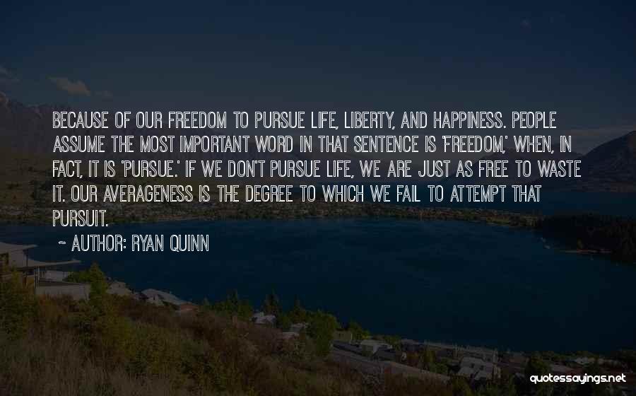 Freedom To Pursuit Happiness Quotes By Ryan Quinn