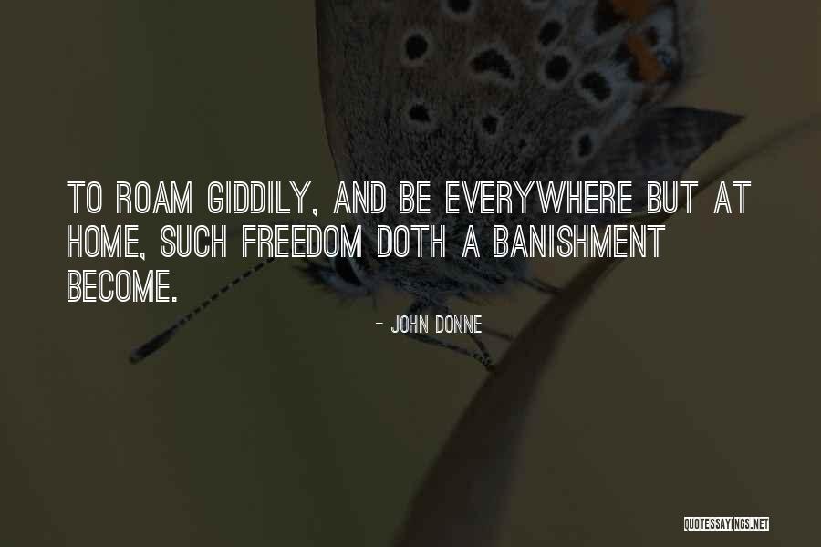 Freedom To Roam Quotes By John Donne