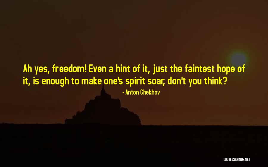 Freedom To Soar Quotes By Anton Chekhov Freedom To Soar Quotes By Anton Chekhov