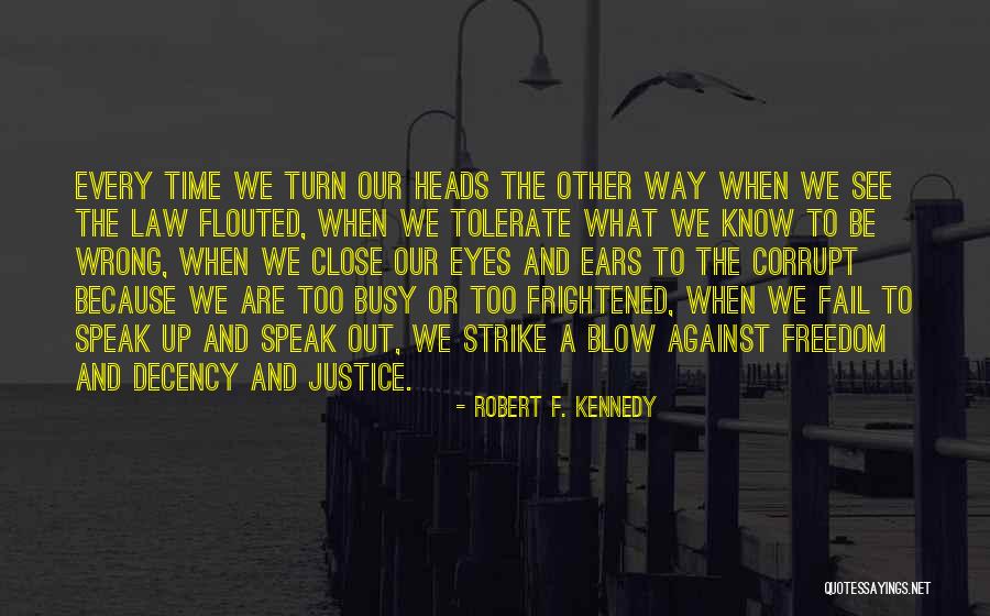 Freedom To Speak Quotes By Robert F. Kennedy Freedom To Speak Quotes By Robert F. Kennedy