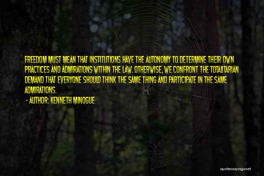 Freedom To Think Quotes By Kenneth Minogue