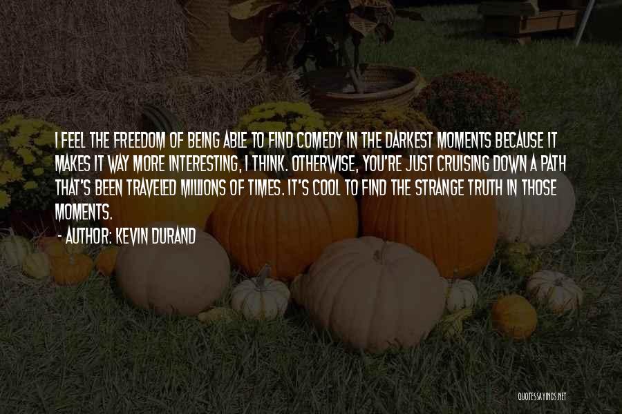 Freedom To Think Quotes By Kevin Durand