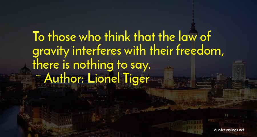 Freedom To Think Quotes By Lionel Tiger