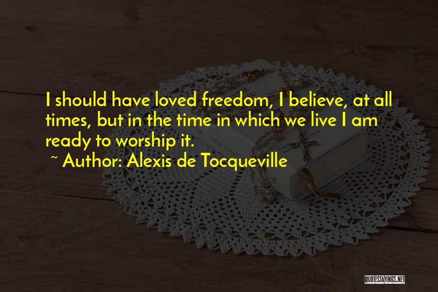 Freedom To Worship Quotes By Alexis De Tocqueville