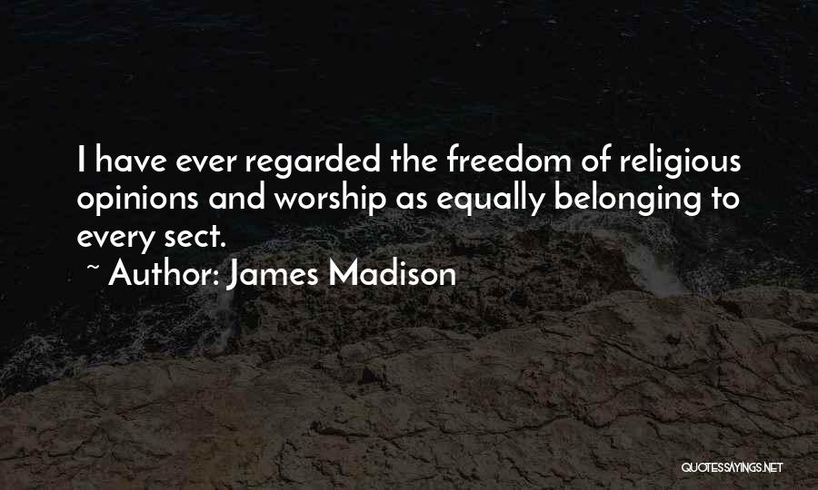 Freedom To Worship Quotes By James Madison