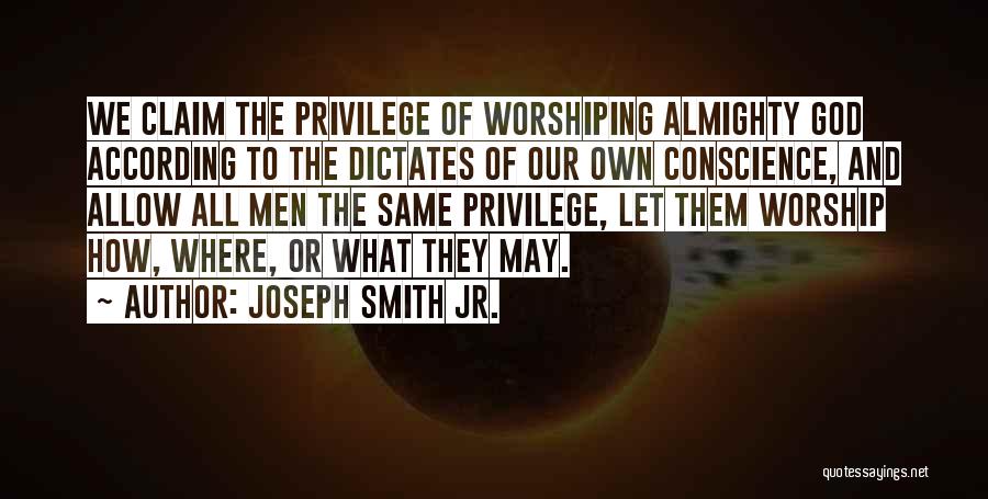 Freedom To Worship Quotes By Joseph Smith Jr.