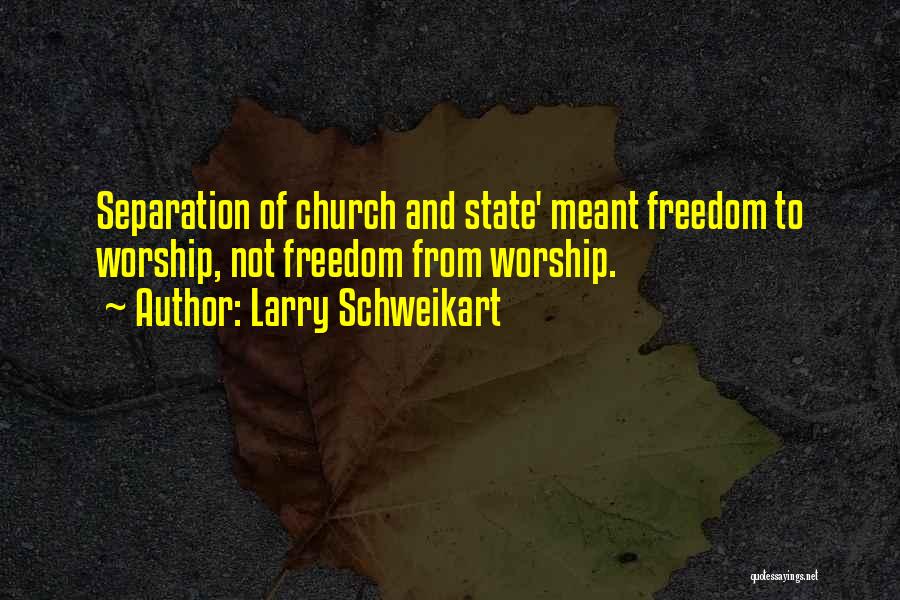 Freedom To Worship Quotes By Larry Schweikart