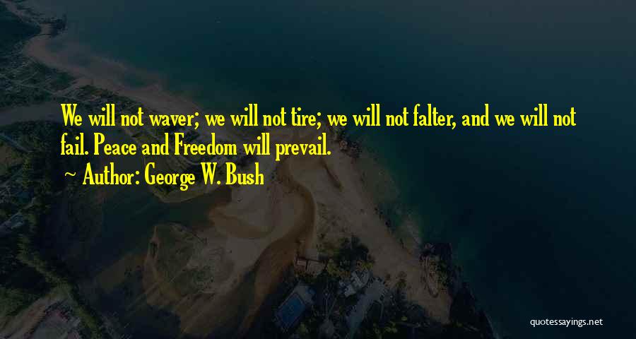 Freedom Will Prevail Quotes By George W. Bush