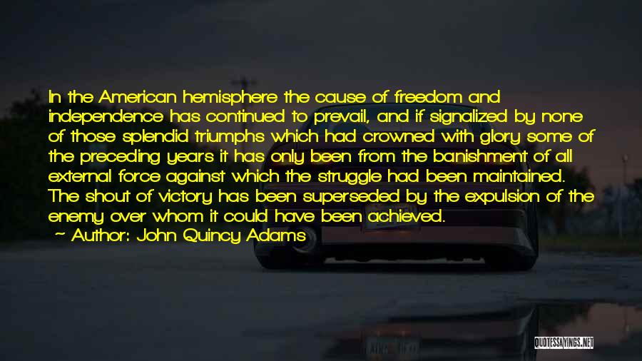 Freedom Will Prevail Quotes By John Quincy Adams