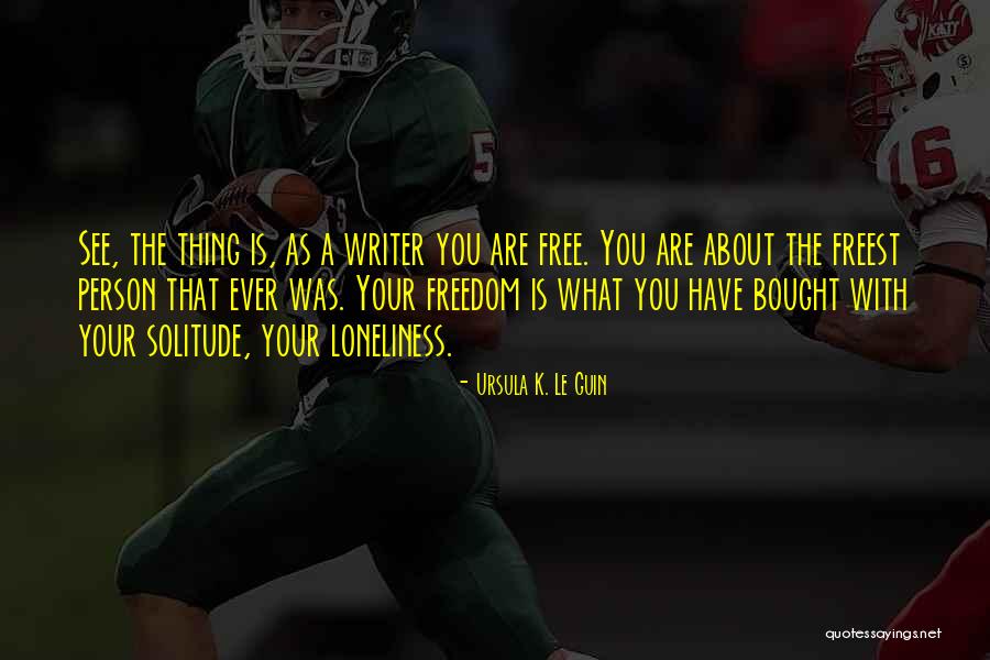 Freedom Writer Quotes By Ursula K. Le Guin Freedom Writer Quotes By Ursula K. Le Guin
