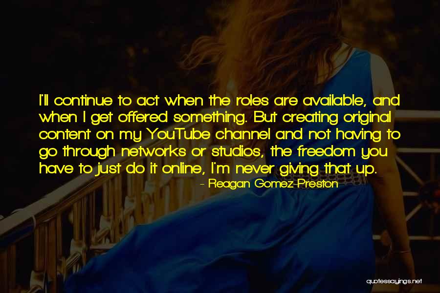 Freedom Youtube Quotes By Reagan Gomez-Preston Freedom Youtube Quotes By Reagan Gomez-Preston