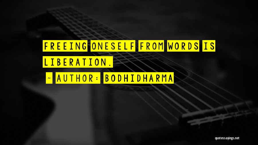 Freeing Oneself Quotes By Bodhidharma
