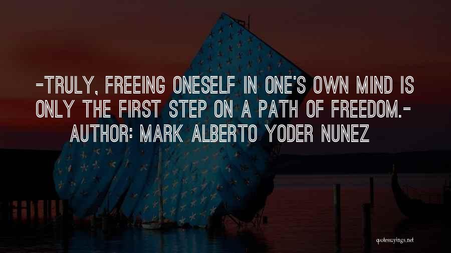 Freeing Oneself Quotes By Mark Alberto Yoder Nunez