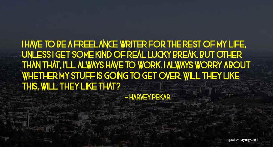 Freelance Writer Quotes By Harvey Pekar Freelance Writer Quotes By Harvey Pekar
