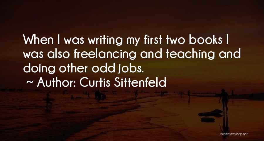 Freelancing Quotes By Curtis Sittenfeld