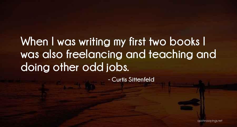 Freelancing Quotes By Curtis Sittenfeld