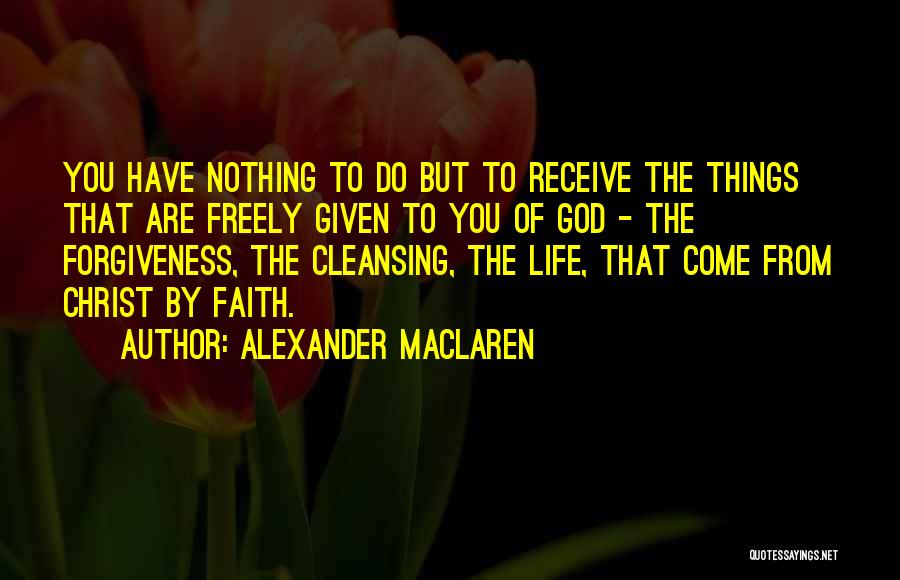 Freely Given Quotes By Alexander MacLaren