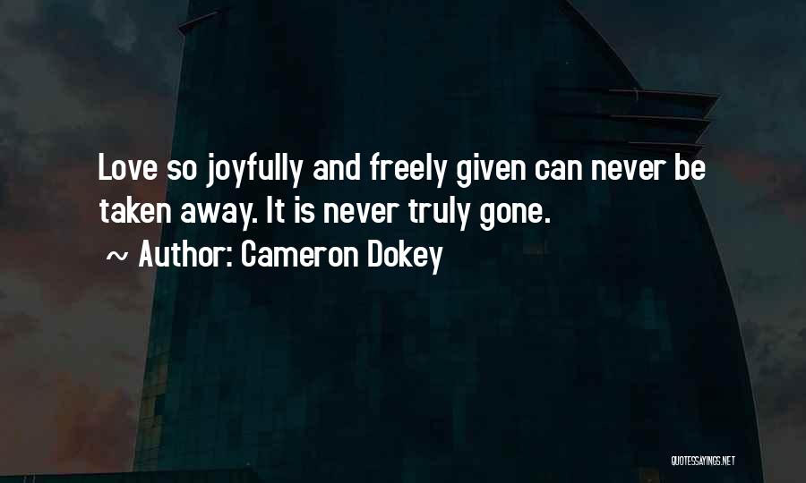 Freely Given Quotes By Cameron Dokey