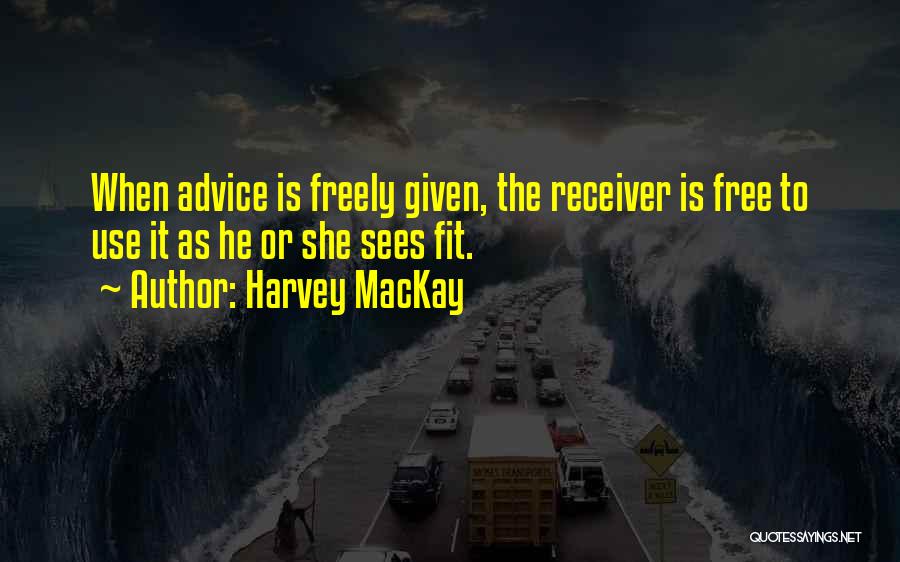 Freely Given Quotes By Harvey MacKay