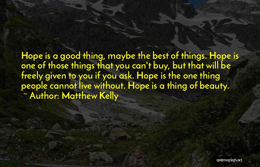 Freely Given Quotes By Matthew Kelly