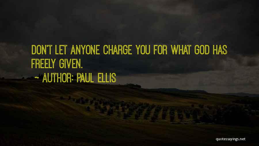 Freely Given Quotes By Paul Ellis