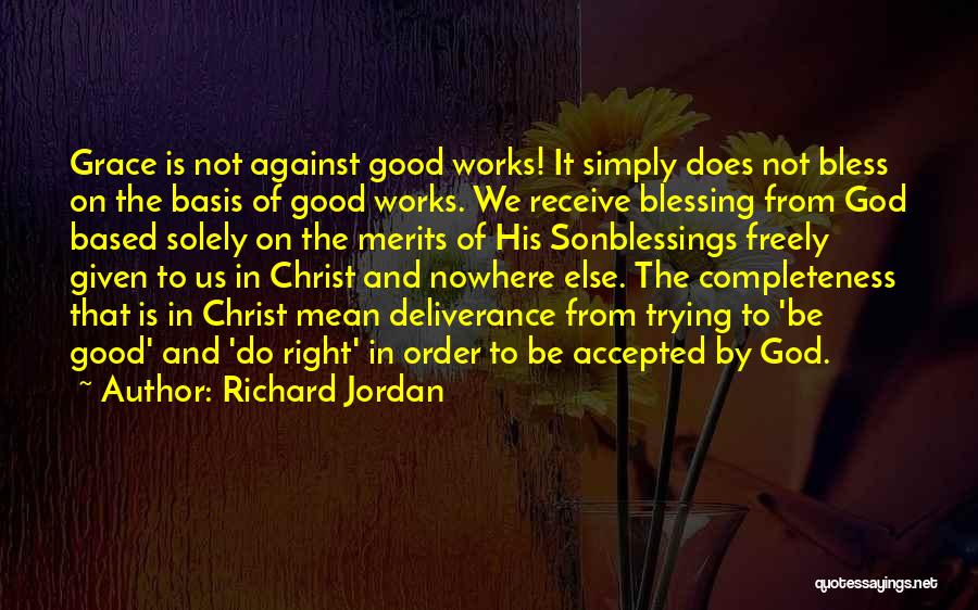 Freely Given Quotes By Richard Jordan