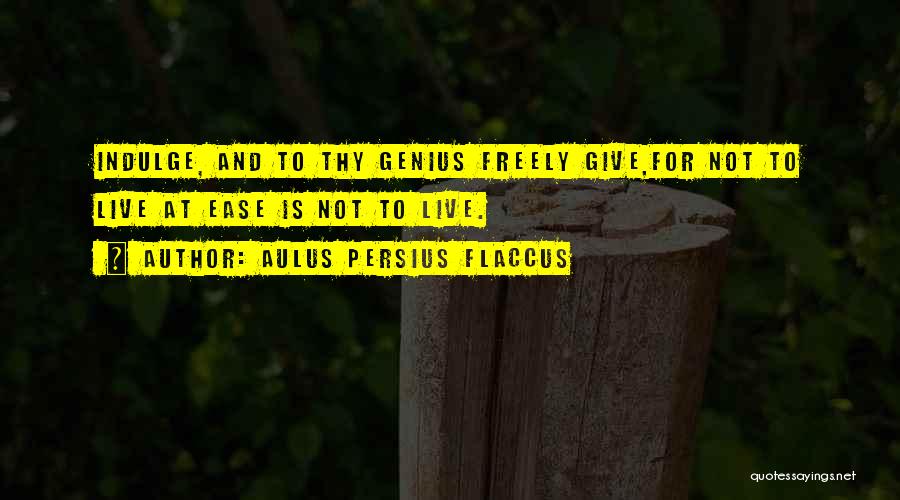 Freely Giving Quotes By Aulus Persius Flaccus