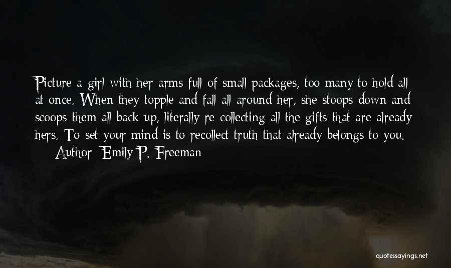 Freeman Mind Quotes By Emily P. Freeman