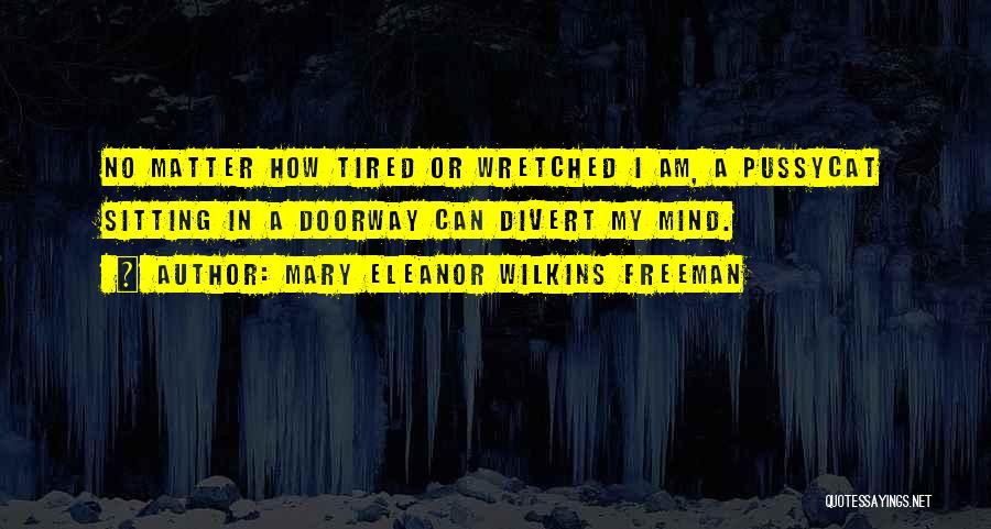 Freeman Mind Quotes By Mary Eleanor Wilkins Freeman